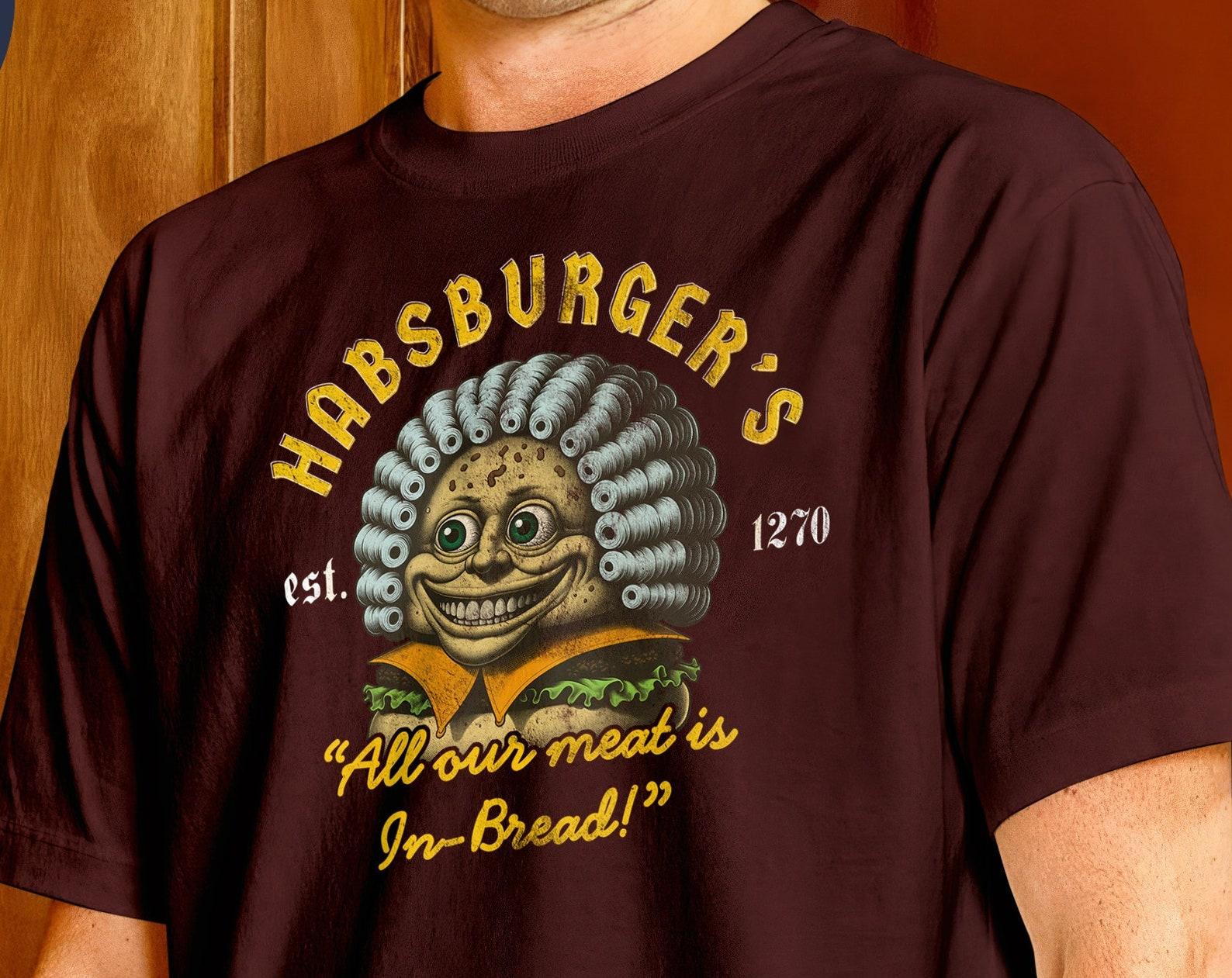 Habsburger Shirt - Funny Holy Roman Empire Tee - European History Pun Shirt - Retro Unisex T-shirt 3XL
