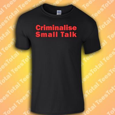Smalltalk kriminalisieren T-Shirt | Sehr britische Probleme | Meme | Lustig