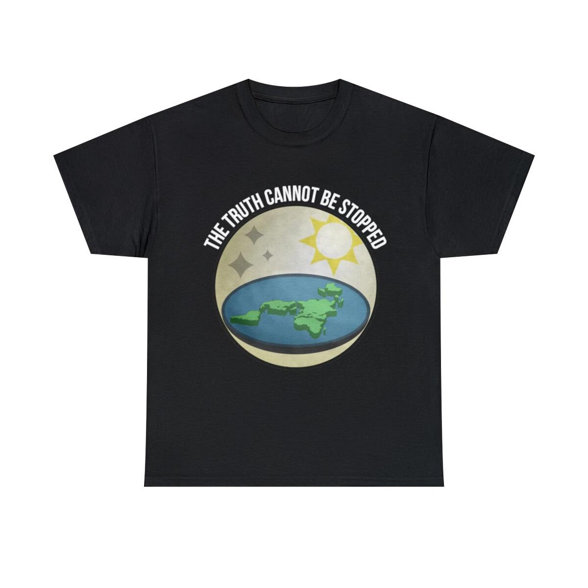 

Flat Earth The Truth Cannot Be Stopped Graphic Tee Shirt, S-5XL M