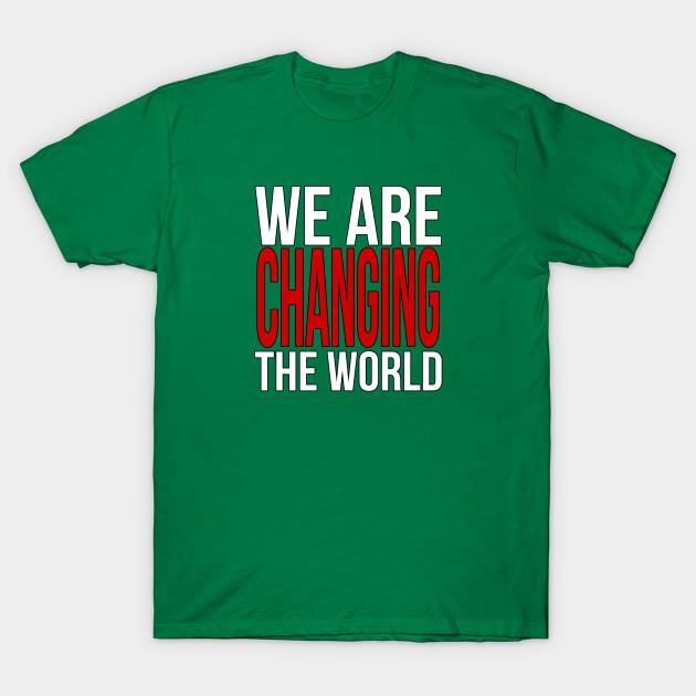 Unisex Fashion TShirt We Are Changing The World Print TShirt Plus Size S-5XL T-Shirt 100%Cotton Tops O Neck Short Sleeve Tees