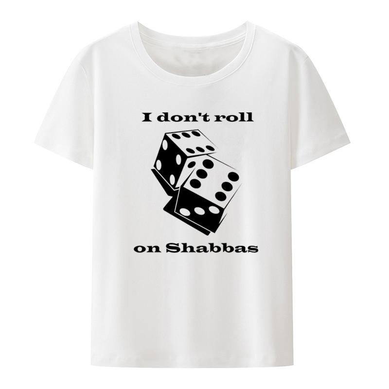 I Dont Roll on Shabbas Funny Jewish Shirt Hipster Harajuku Creative Unique Women Tshirts Women Womens Clothing Pattern Top S