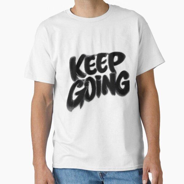 Keep Going – Minimal Dark Motivational Typography Classic T-Shirt