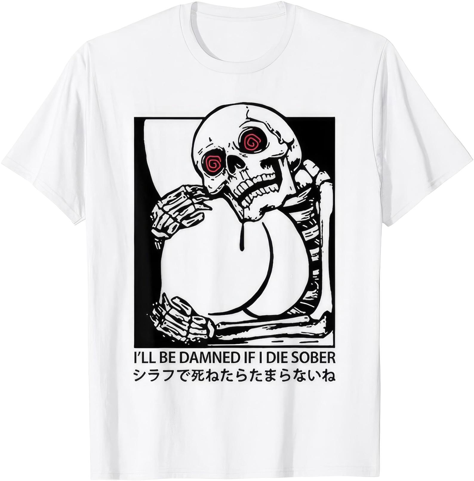 I ll Be Damned If I Die Sober Funny Joke Humor Gift T shirt L