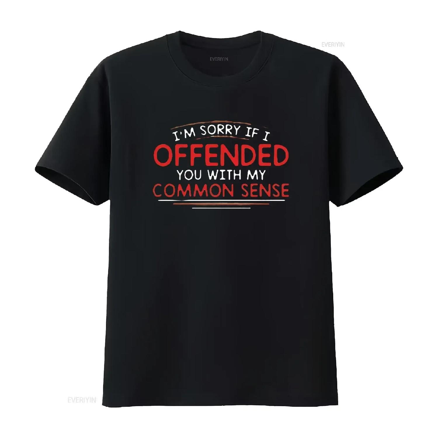 Sorry I Offended You with My Common Sense Funny Womens T Shirt Dill Green 6XL Black vintage Washed Soft designer clothes S чёрный