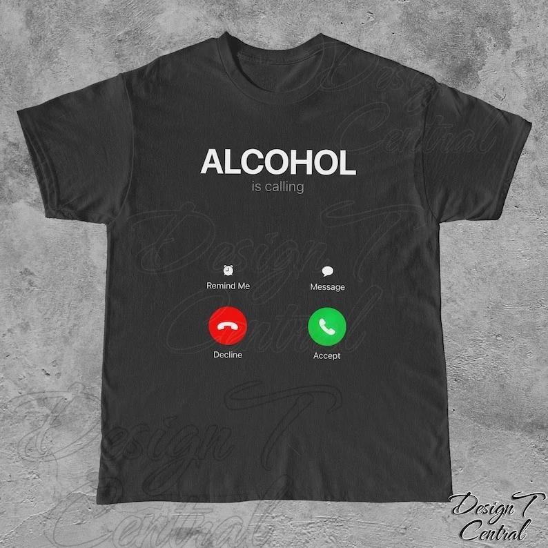 Alcohol is Calling Shirt: Funny Drinking Gift S