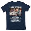 I Am A Veteran If You Dont Like It I Dont Care TShirt Mens 100 Cotton Casual Tshirts Loose Top Size S3XL