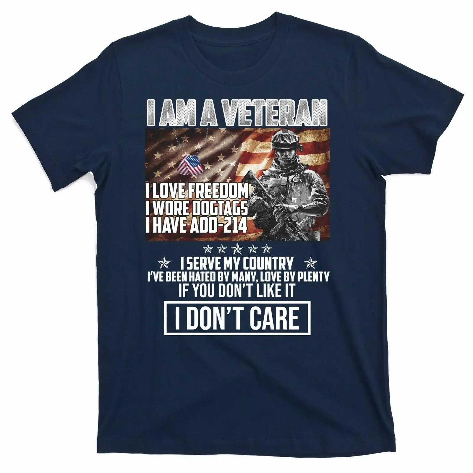 I Am A Veteran If You Dont Like It I Dont Care TShirt Mens 100 Cotton Casual Tshirts Loose Top Size S3XL S