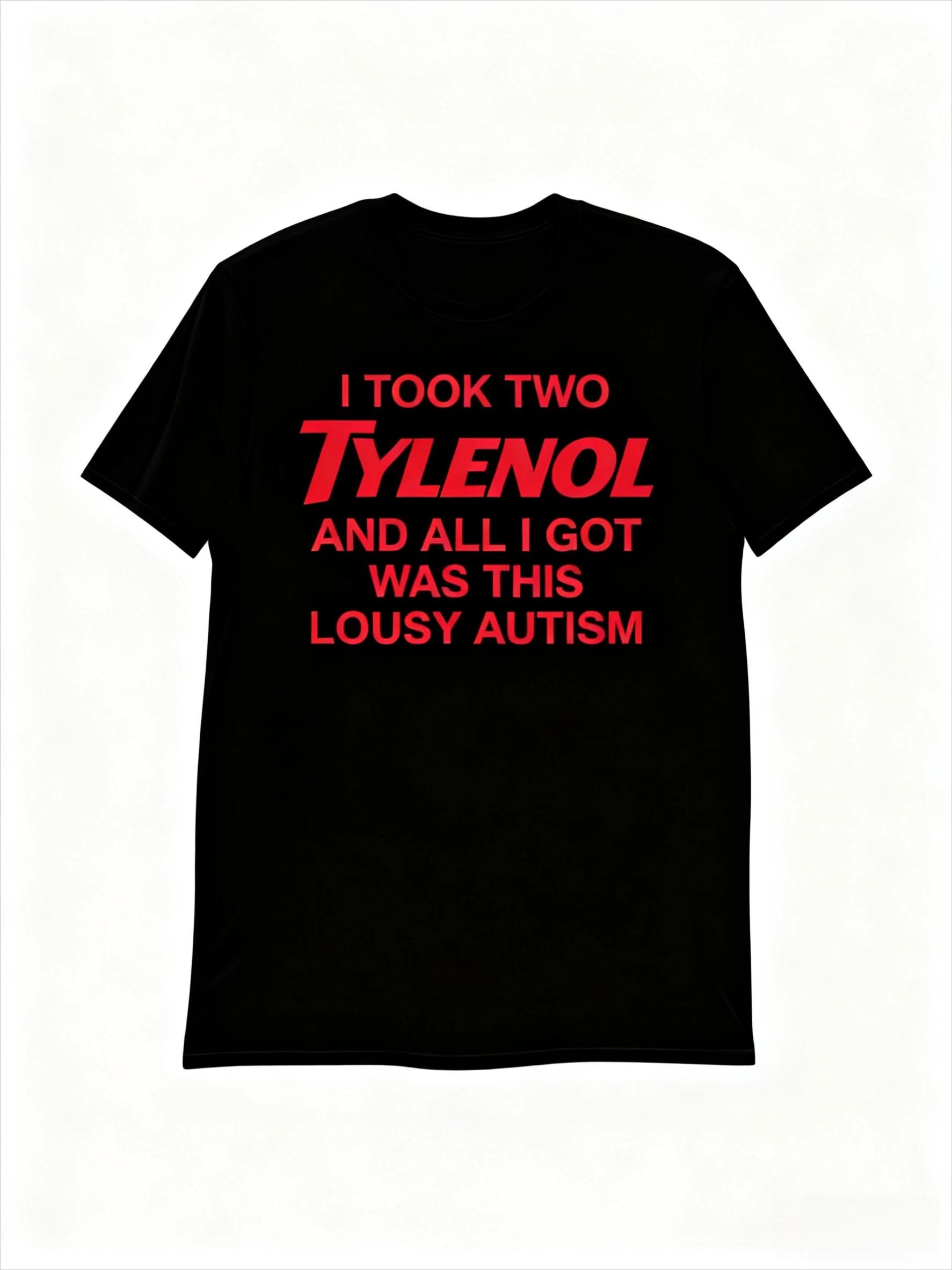 

Funny Sarcastic Shirt Autism Meme Tshirt I Took Two Tylenol and All I Got Was This Lousy Autism T-Shirt Men Women Simple Tee Top S чорний