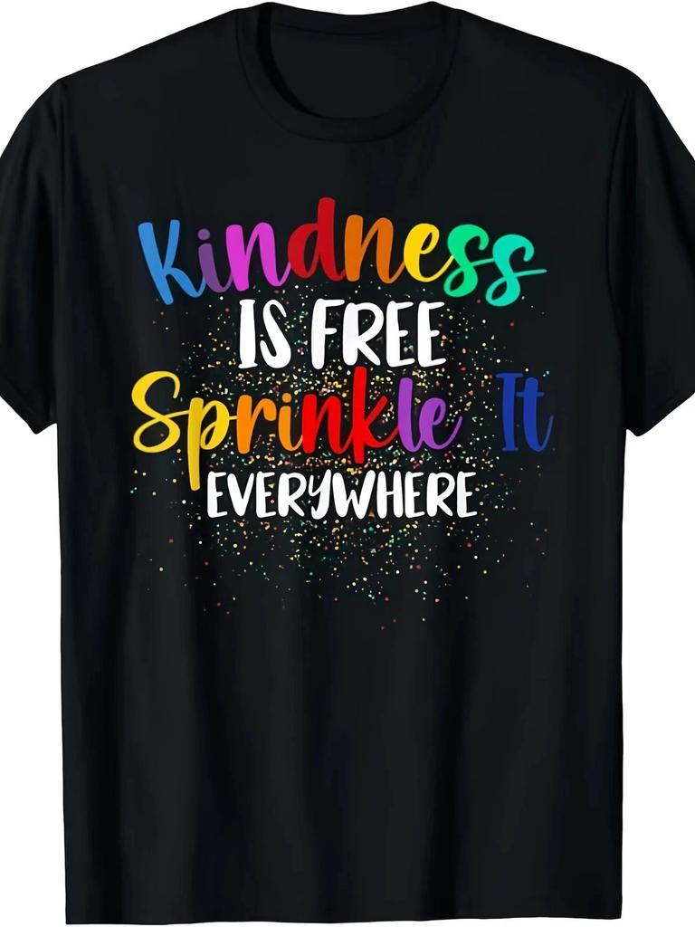 Kindness Is Free Sprinkle It Everywhere Be Kind T- Shirt | Men and women, Black,