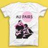 Au Pair Post Punk Rock Music Regalo Maglietta T Shirt 2018