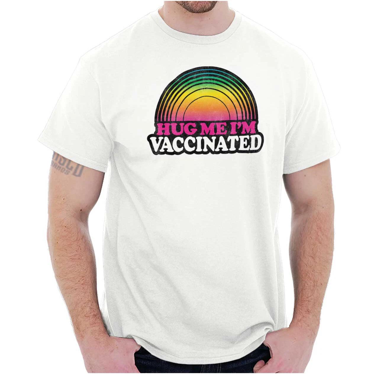 Hug Me I m Vaccinated Rainbow Protest Joke Womens or Mens Crewneck T Shirt Tee XXXL