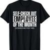 Self Check Out Employee of the Month, Funny Self Checkout T-Shirt