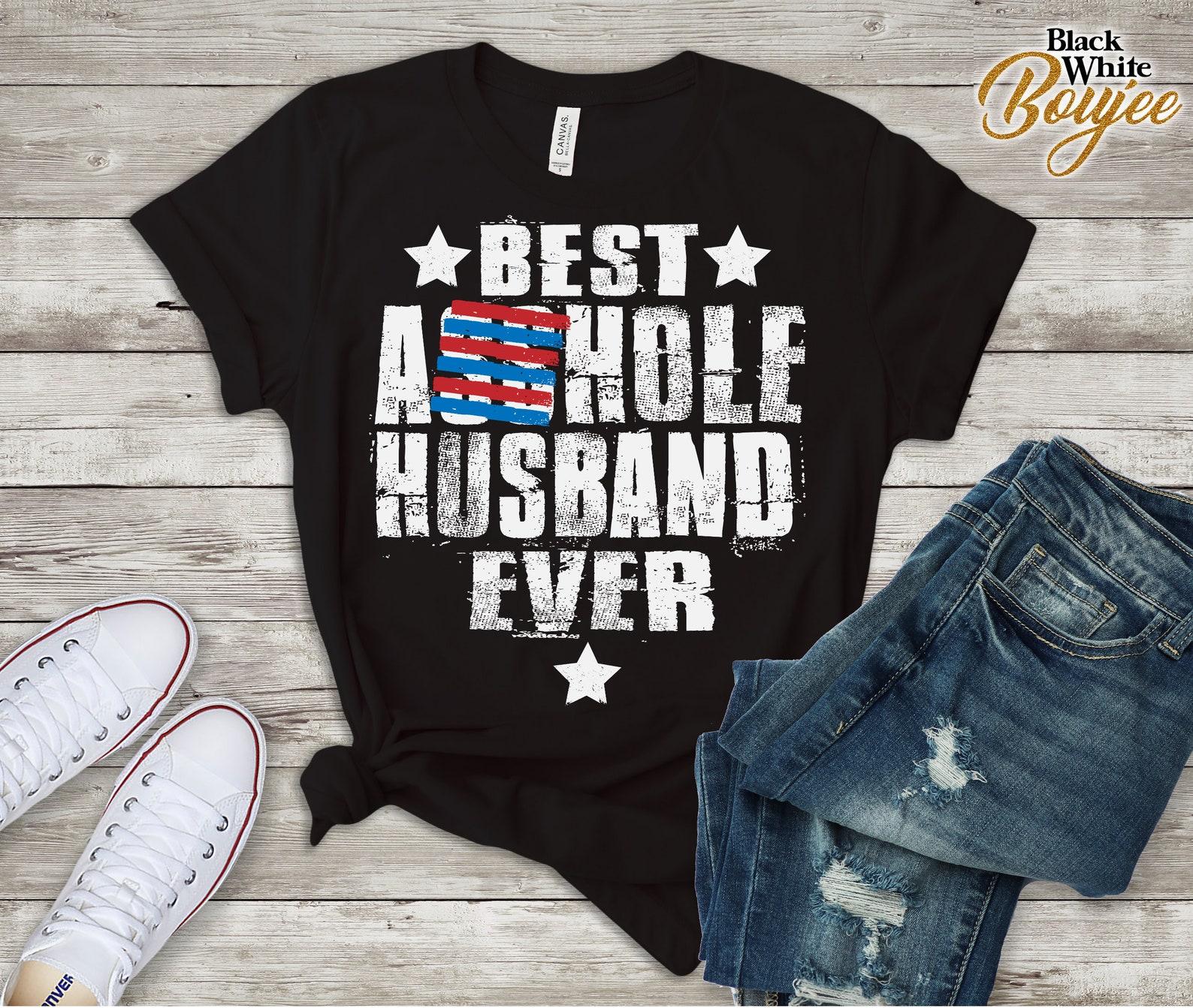 Best Asshole Husband Ever/ Husband Gift Shirt/ Best American Husband Shirt/ Hubby Shirt/ Easter Husband Gift/ Hubby Birthday Gift 3XL