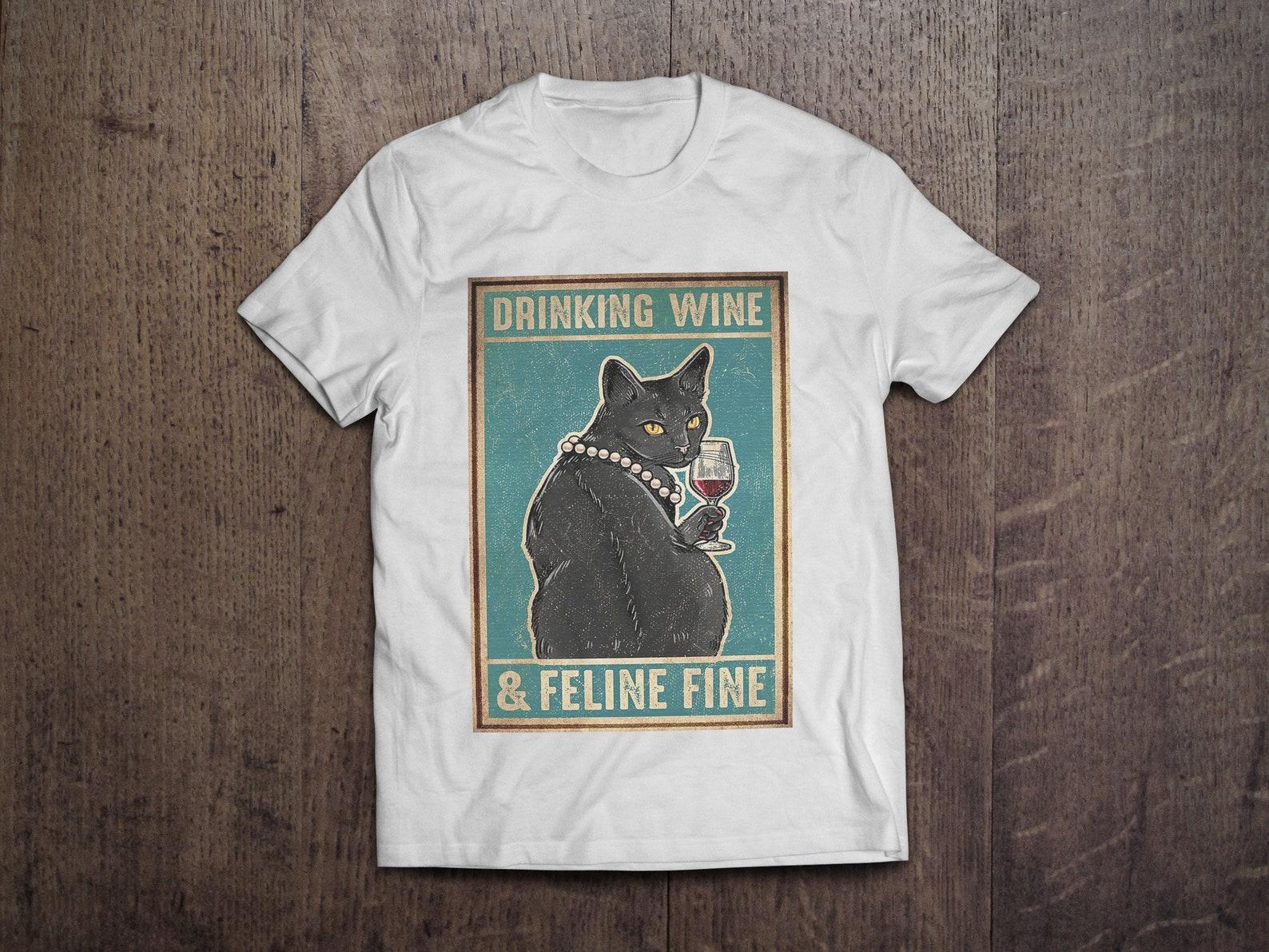 Drinking Wine And Feline Fine Cute Cat / Heavyweight cotton unisex T shirt with print tee top 4XL