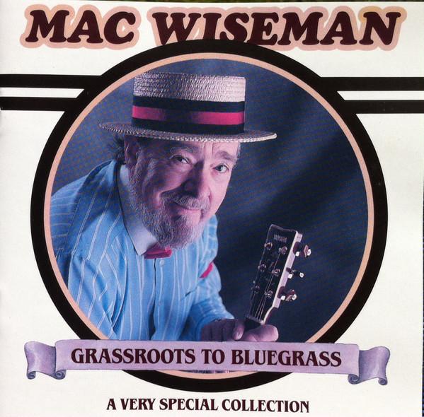 

CD MAC WISEMAN - Grassroots To Bluegrass CD9041 CMH Records 1990 US Country Used