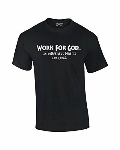 Christian Tee Shirt Work for God The Benefits are Great Black L