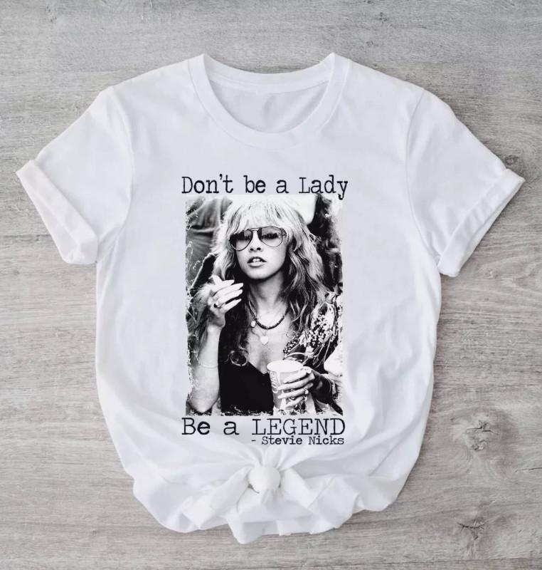 Don039t be a Lady Be a Legend Stevie Nicks TShirt Unisex T-Shirt XXL