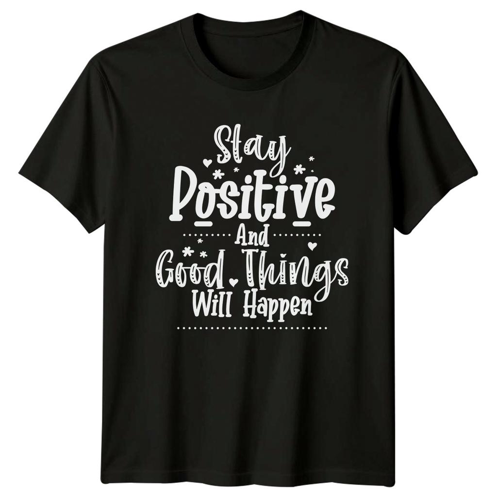 Stay Positive And Good Things Unisexs TShirt Positivity Motivation Gift For Her