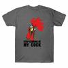 Stop Staring At My Cock Funny Rude Offensive Chicken Lover Men's T Shirt Cotton Unisex T-Shirt