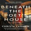 Beneath the Poets House by Christa Carmen Paperback Book 9781662513275
