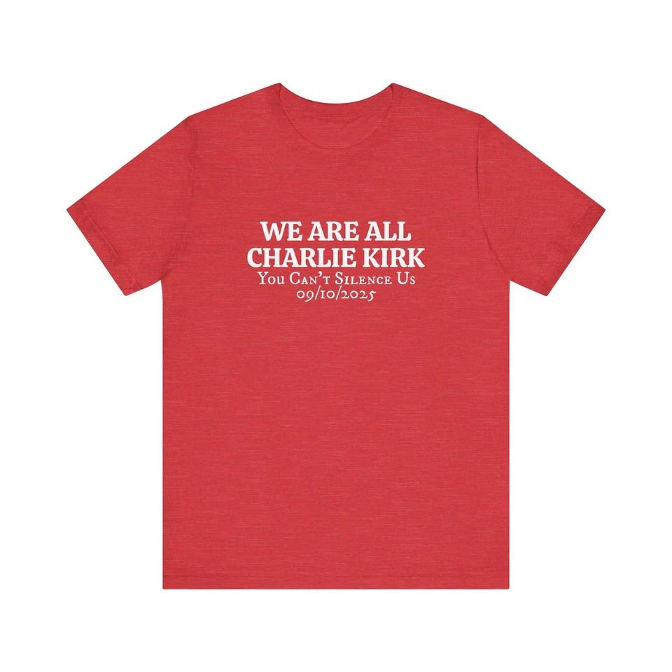 We Are All Charlie Kirk You Cant Silence Us T Shirt, Conservative Patriotic Tee L