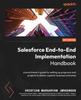 Buch Salesforce End-to-End Implementation Handbook : A Practitioner's Guide for Setting Up Programs and Projects To Deliver Superior Business Outcomes