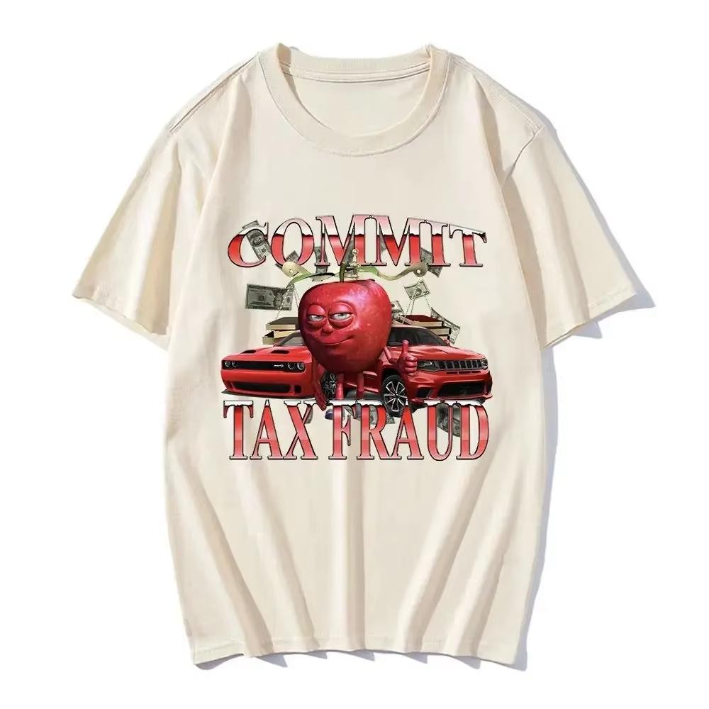 Funny Meme Graphic Unisex T Shirt Commit Tax Fraud Printed Top Fashion Harajuku Short Sleeve Casual Tops Unisex Clothing