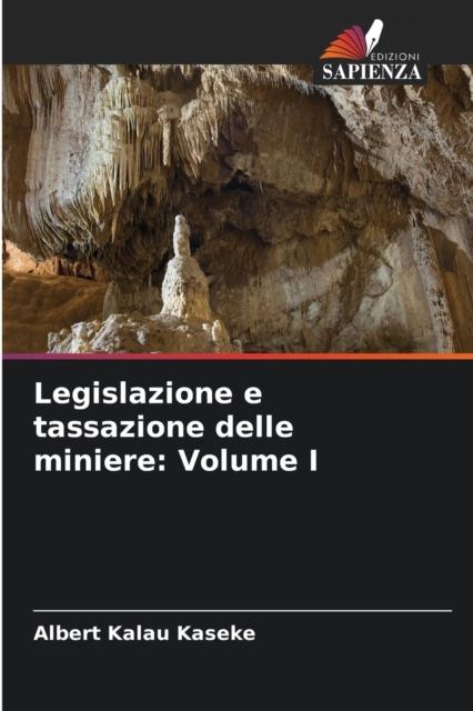 Buch Legislazione E Tassazione Delle Miniere : Volume I