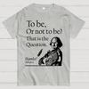 To Be Or Not To Be Hamlet Shakespeare Cotton Summer Casual Cool Loose T-Shirt