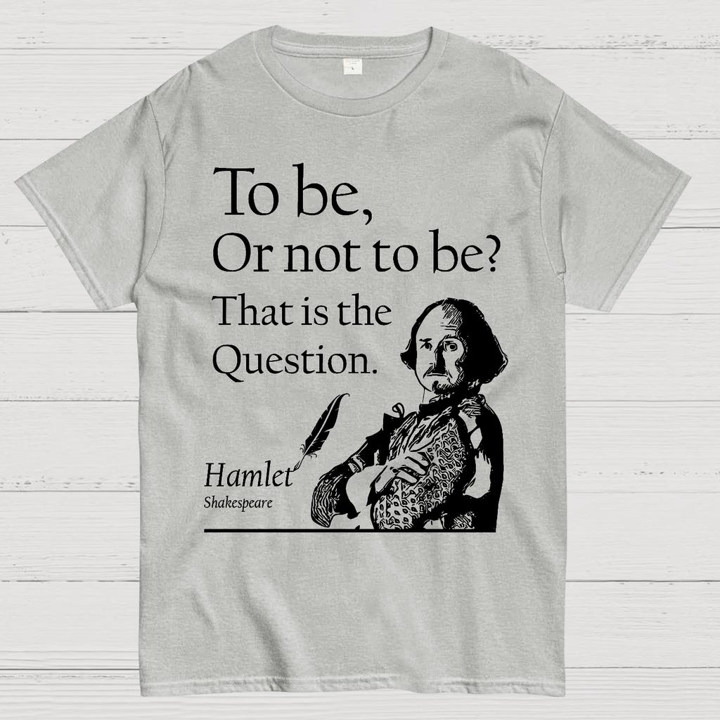 To Be Or Not To Be Hamlet Shakespeare Cotton Summer Casual Cool Loose T-Shirt