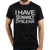 Ich Habe Sex Täglich Legasthenie T-Shirt Humor Witze Seltsame Herrenbekleidung 100% Baumwolle Weich Rundhals Unisex Lässige Lockere T-Shirts EU Größe