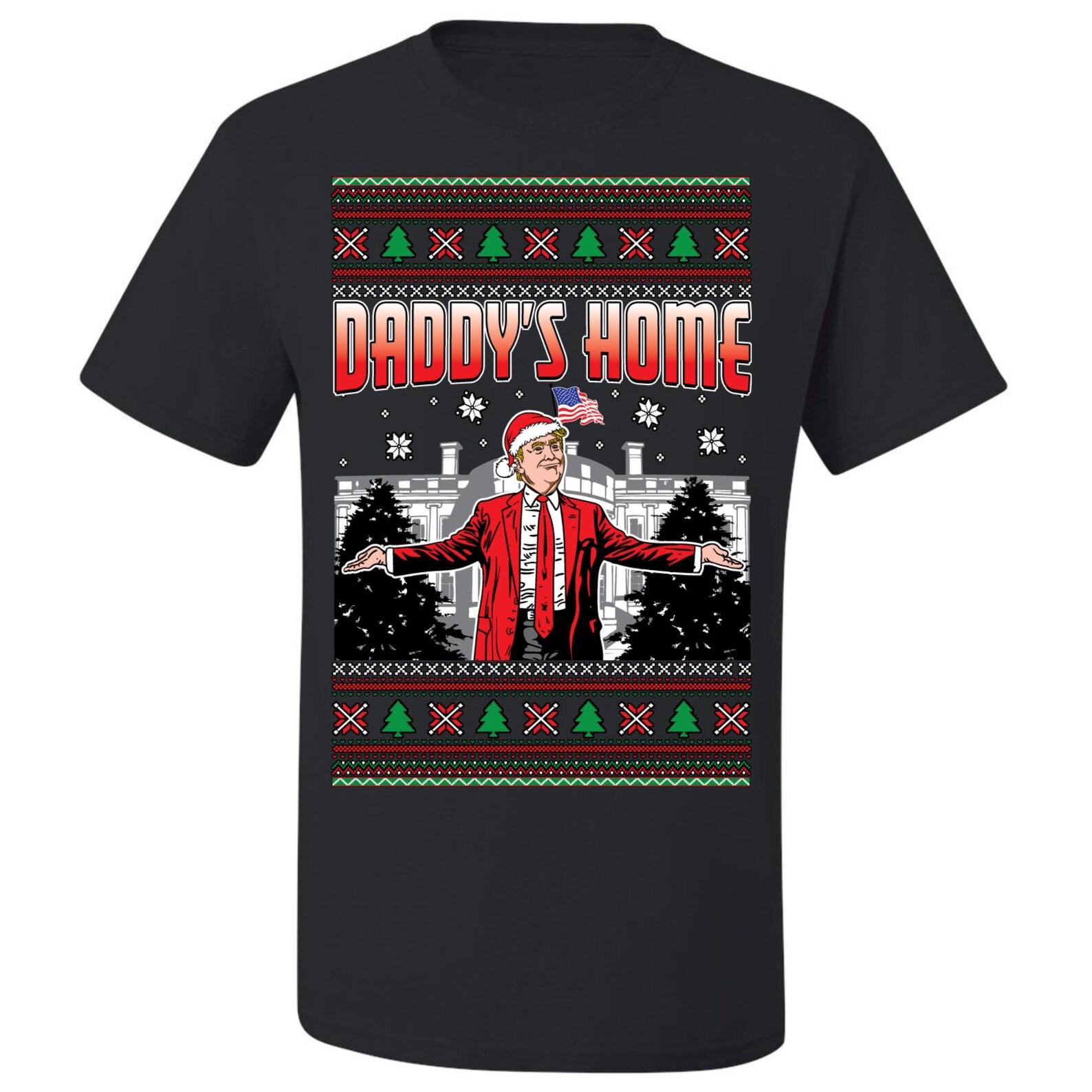 Ugly Christmas T-Shirt Donald Trump Daddy s Home Tee Shirt S