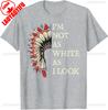 Im Not As White As I Look Native American Indian Day Unisex TShirt Slogan Printed Tshirt Indigenous People Shirt Men Women Tops
