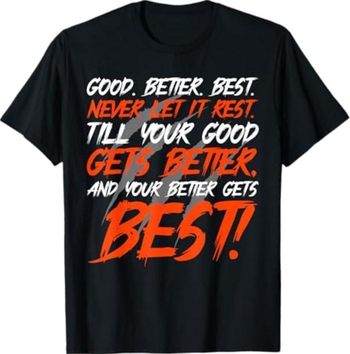 Good Better Best Never Let It Rest Motivation Saying T-Shirt S разноцветный