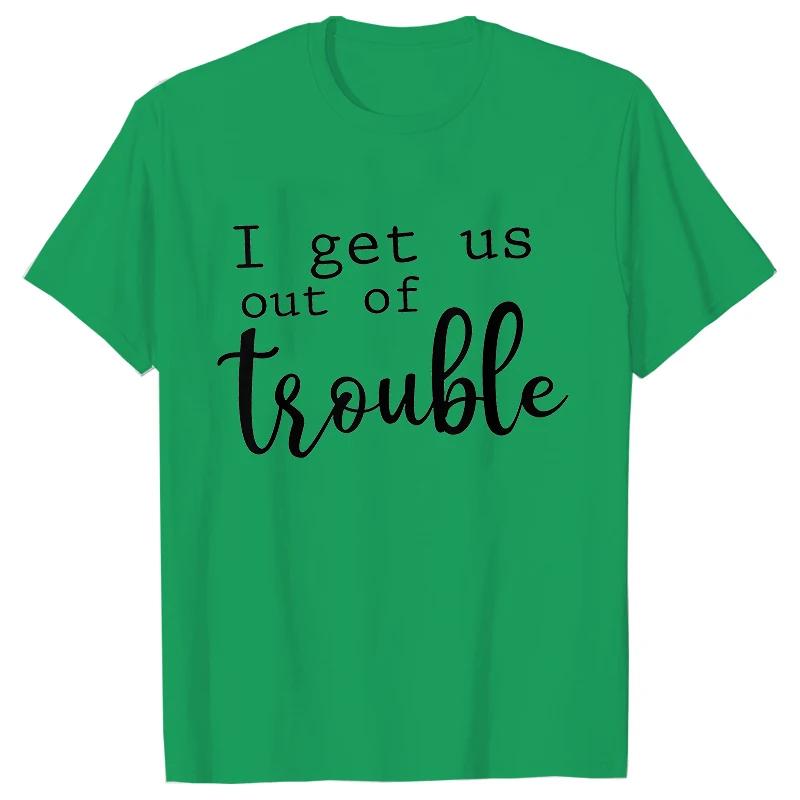 Funny BFF Tshirts for Unisex I Get Us Into Trouble Tshirts Best Friend Shirt Friends Matching Party Tee Shirt Femme Short Sleeve