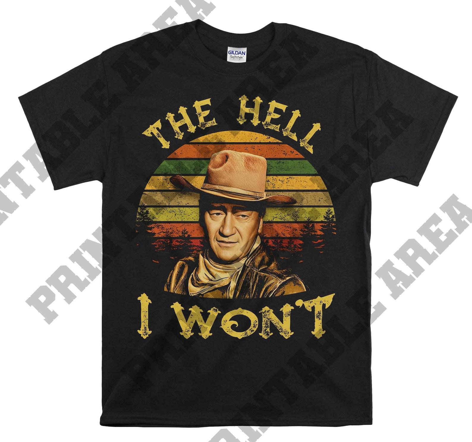 The Hell I Won t Vintage 1980s Movies Men Unisex T shirt, T shirt, T shirt MO471 4XL