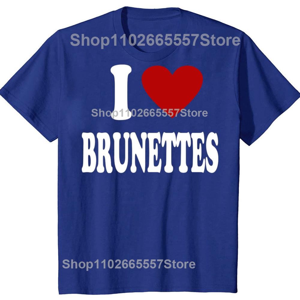 I Heart Love Brunettes Attractive Hair Color Preference T-Shirt Funny Quote Graphic Letter Tee Top Boyfriends BF Gifts