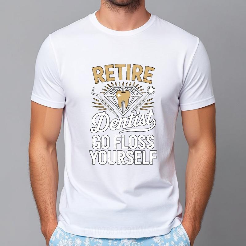 Men Cotton Tshirt Graphic Summer Boys Tshirt Retire Dentist Go Floss Yourself Short Sleeve Breathable Crew Neck Tshirt