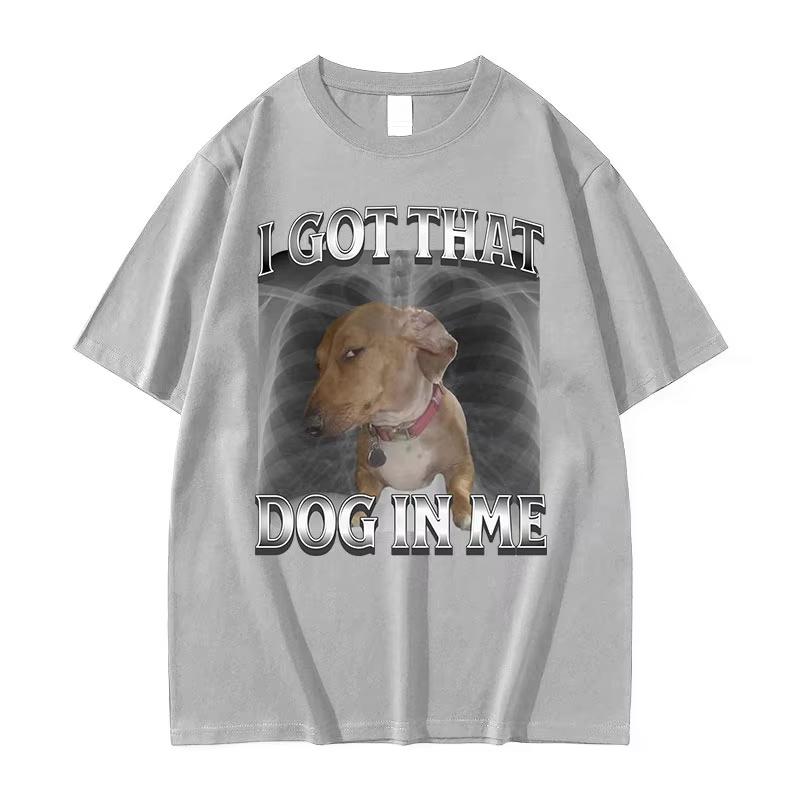 I Got That Dog in Me Lustiges Hundememe T-Shirts Herren Damen Mode Oversized Kurzarm T-Shirts Sommer Rundhals 100% Baumwolle T-Shirt