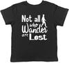 Not All Who Wander Are Lost Boys Girls Kids Childrens T-Shirt