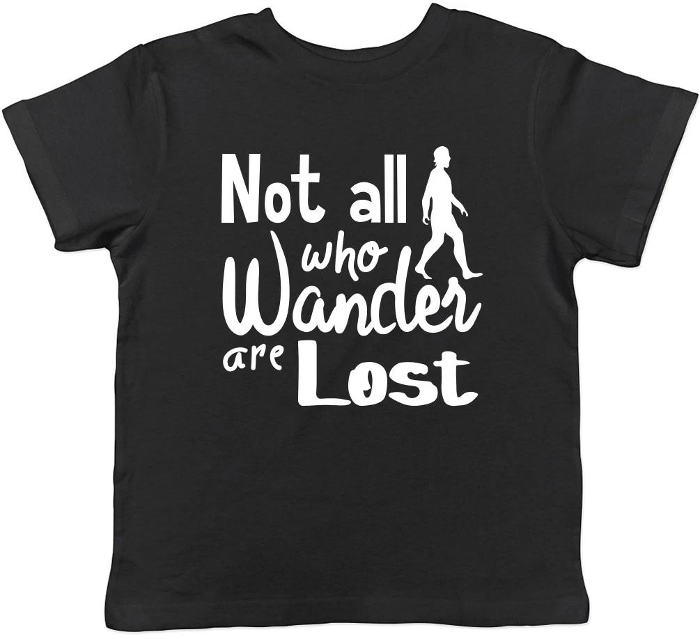 Not All Who Wander are Lost Boys Girls Kids Childrens T-Shirt 120