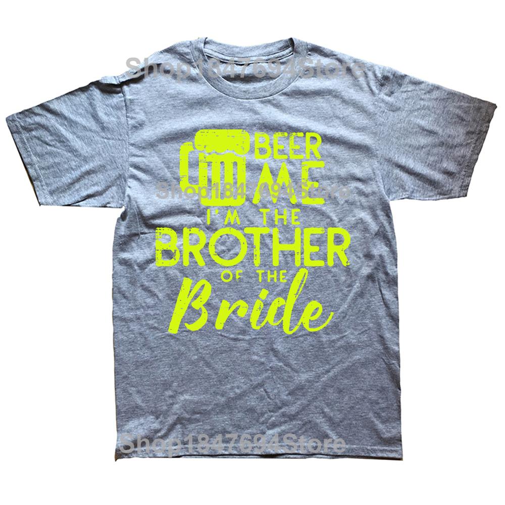 Funny Beer Me Brother Bride Marriage Wedding T Shirts Graphic Cotton Streetwear Short Sleeve Birthday Gifts Summer Style T-shirt