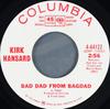7inch Record KIRK HANSARD  Bad Dad From Bagdad  Thats Not Wh 444122PROMO Columbia 1967 US Pop Used