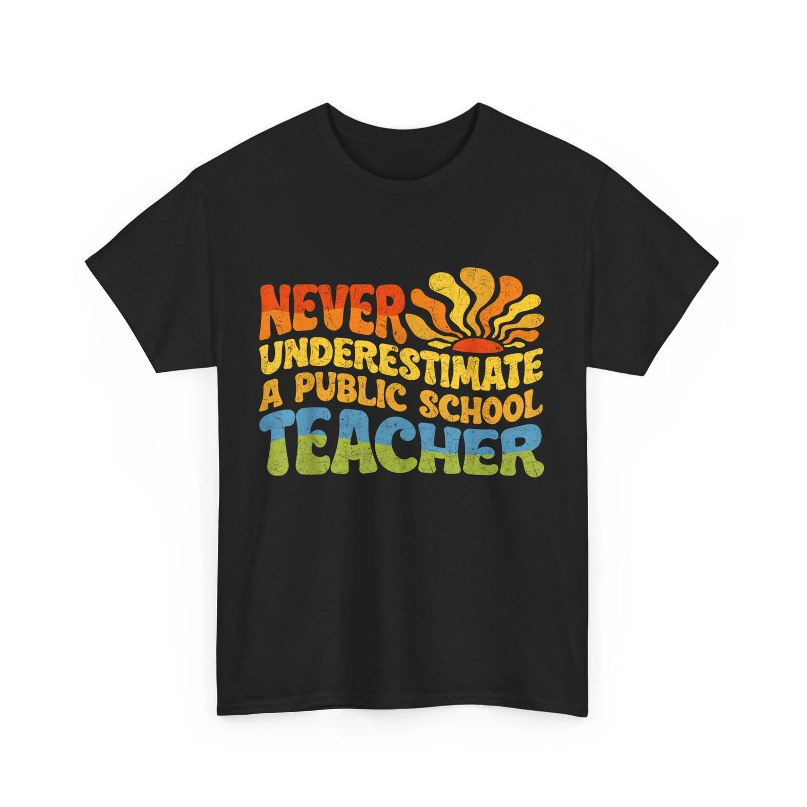 Never Underestimate a Public School Teacher Public Education T-Shirt S