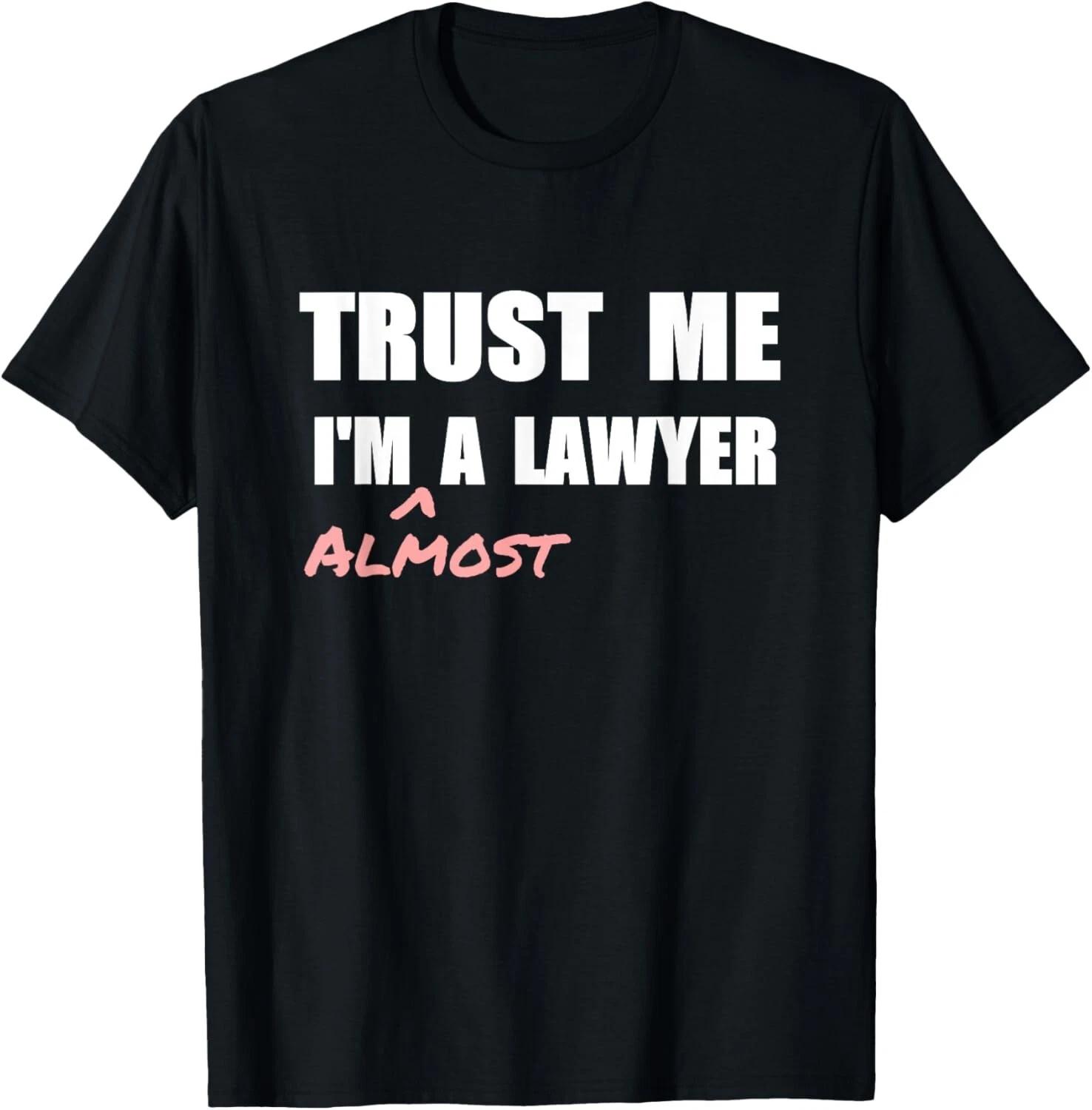 

Trust me I m Almost a Lawyer T-Shirt fun law student Gift Unisex T-Shirt S