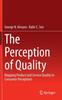 The The Perception of Quality : Mapping Product and Service Quality To Consumer Perceptions Book