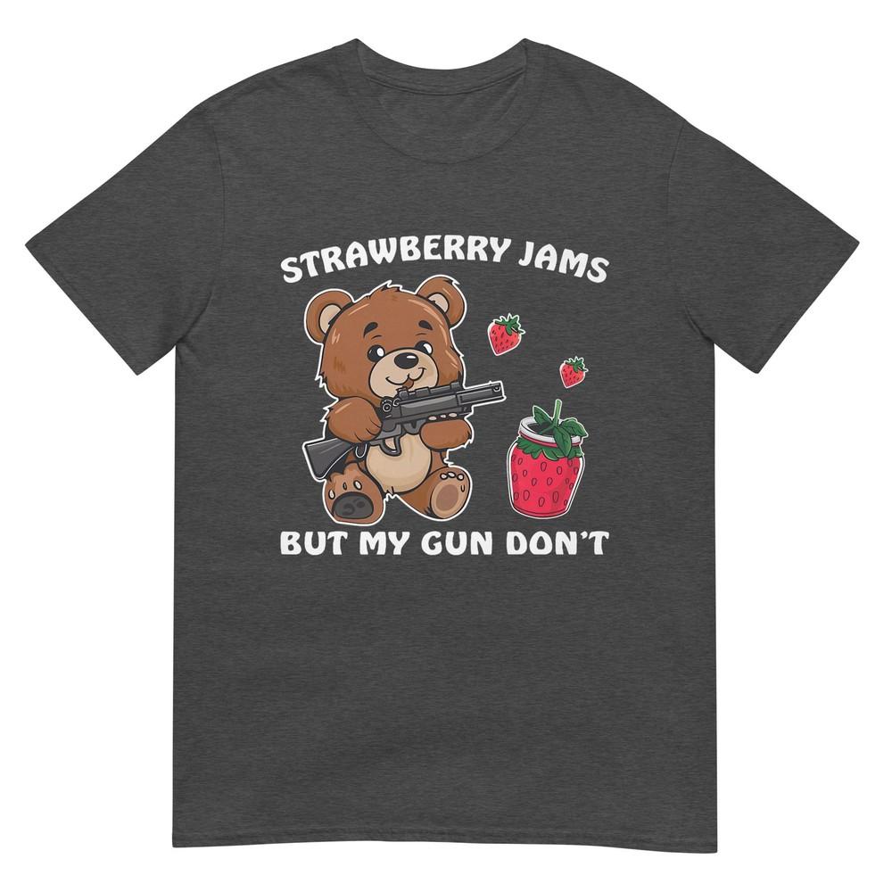 Strawberry Jams But My Gun Dont Funny Teddy Bear Lover TShirt