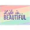 Life Is Beautiful Tin Plaque