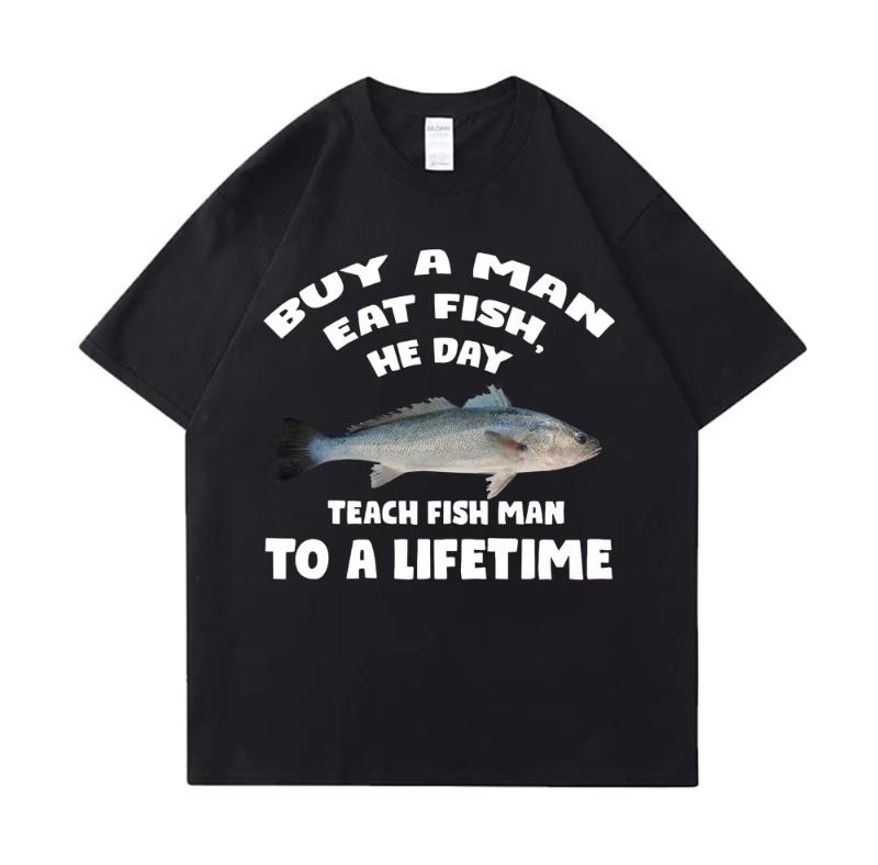 Buy A Unisex Eat Fish He Day Teach Fish Unisex To A Lifetime Funny Meme T Shirt Unisex Casual Cotton Tshirt Unisex Cotton Oversized Tees