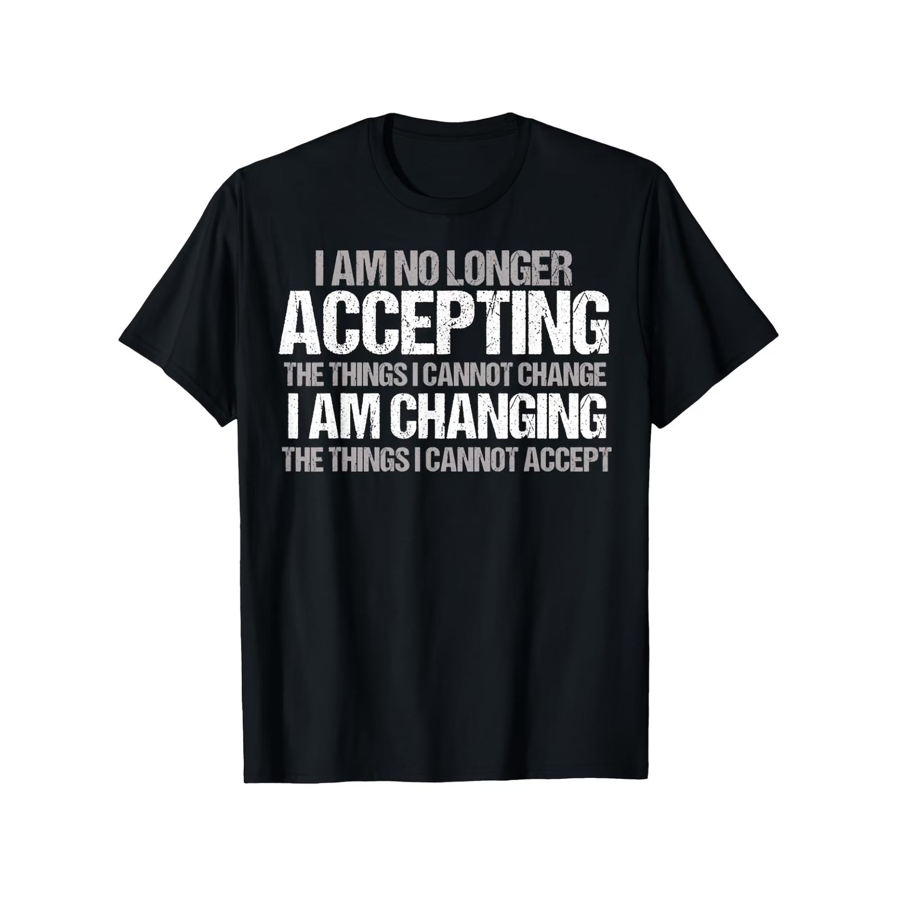 

Unisex 100% Cotton T-Shirt with I Am No Longer Accepting The Things I Cannot Change Motivational Quote - Black & White Inspirational Print XXL